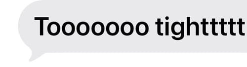 Customer's screenshot of a text message reading 'Tooooooo tighttttt' to illustrate the ankle support was too tight.